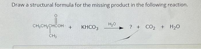 Solved Draw a structural formula for the missing product in | Chegg.com