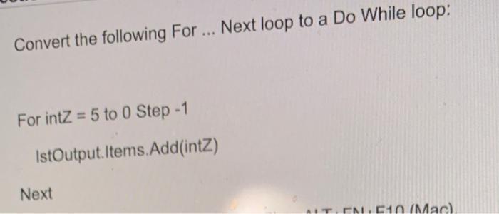 Solved Convert the following For ... Next loop to a Do While | Chegg.com