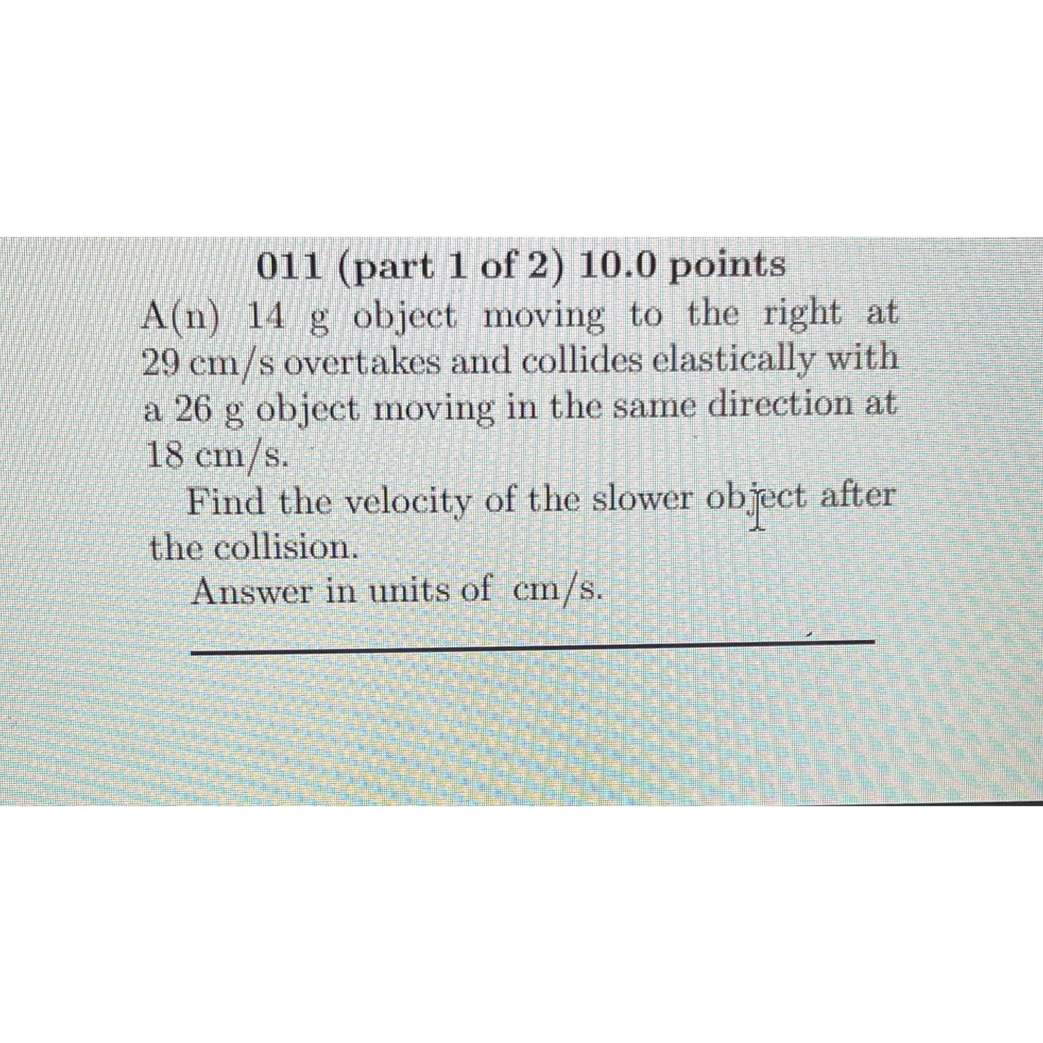 Solved 011 (part 1 ﻿of 2) 10.0 ﻿pointsA(n)14g ﻿object Moving | Chegg.com