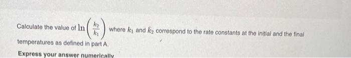 k=Ae−Ea/RT where k is the rate constant, A is the | Chegg.com