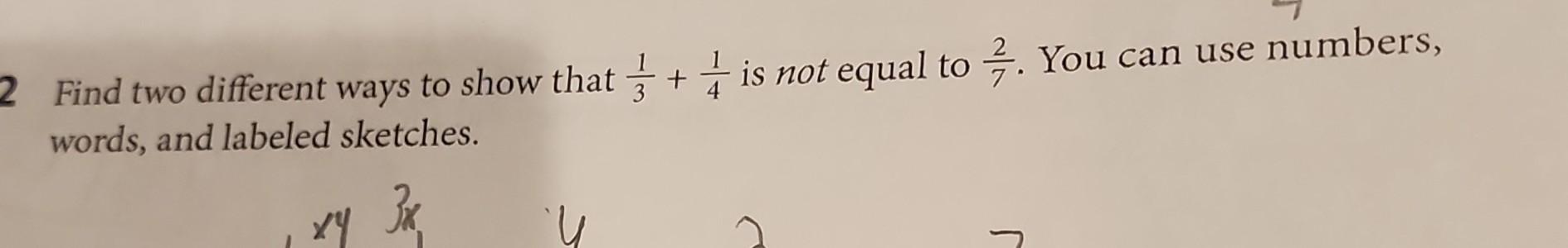 Solved Find two different ways to show that 1/3 + 1/4 is not | Chegg.com