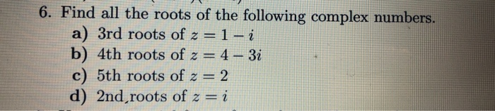 solved-6-find-all-the-roots-of-the-following-complex-num-chegg