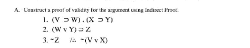 Solved A. Construct a proof of validity for the argument | Chegg.com