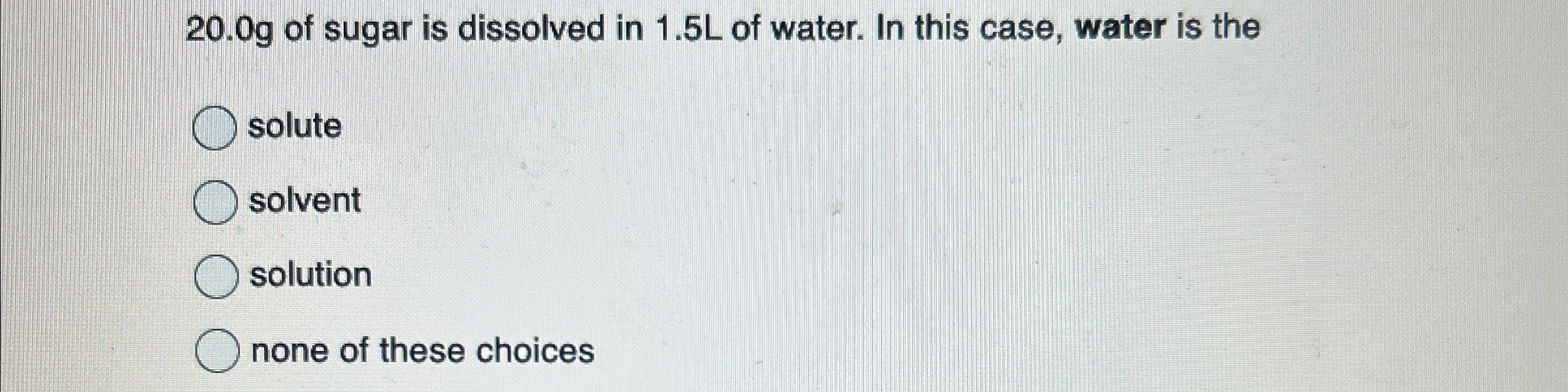 Solved 20.0g ﻿of sugar is dissolved in 1.5L ﻿of water. In | Chegg.com