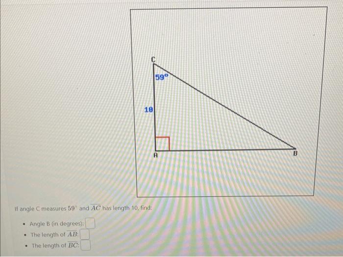 Solved If angle C measures 59∘ and AC has length 10, find: - | Chegg.com