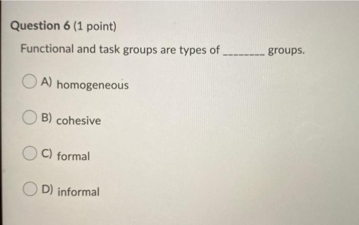 Solved Question 6 (1 point) Functional and task groups are | Chegg.com