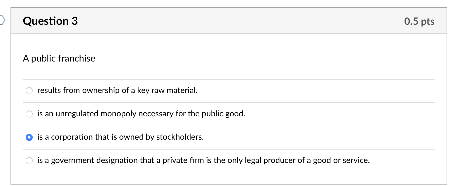 Solved Question 3A public franchiseresults from ownership of | Chegg.com