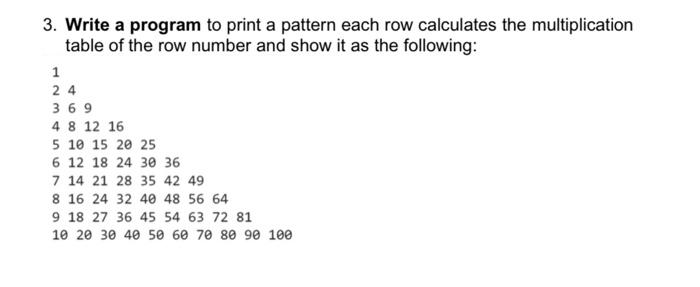 Solved 3. Write a program to print a pattern each row | Chegg.com