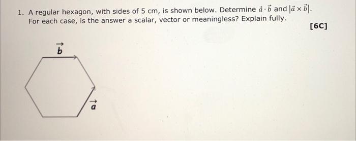 Solved 1. A regular hexagon, with sides of 5 cm, is shown | Chegg.com