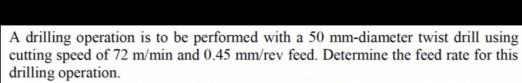 Solved A drilling operation is to be performed with a 50 | Chegg.com