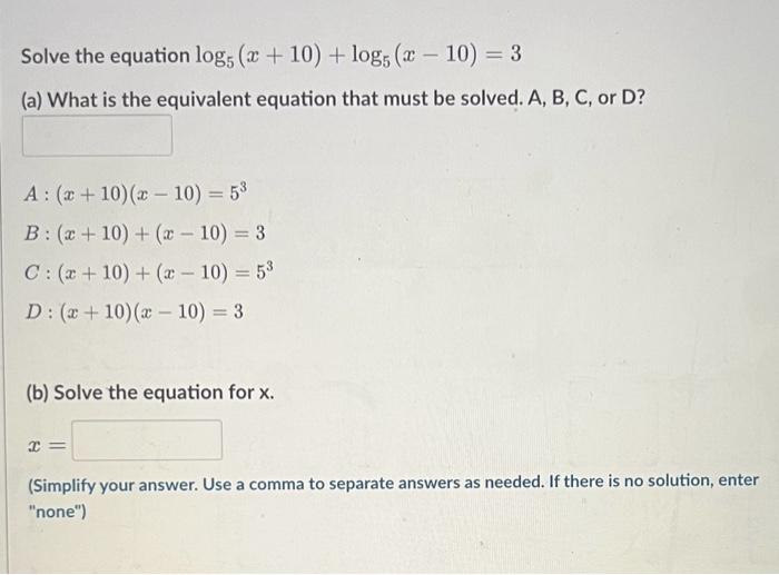 Solved Solve The Equation Log5(x+10)+log5(x−10)=3 (a) What | Chegg.com