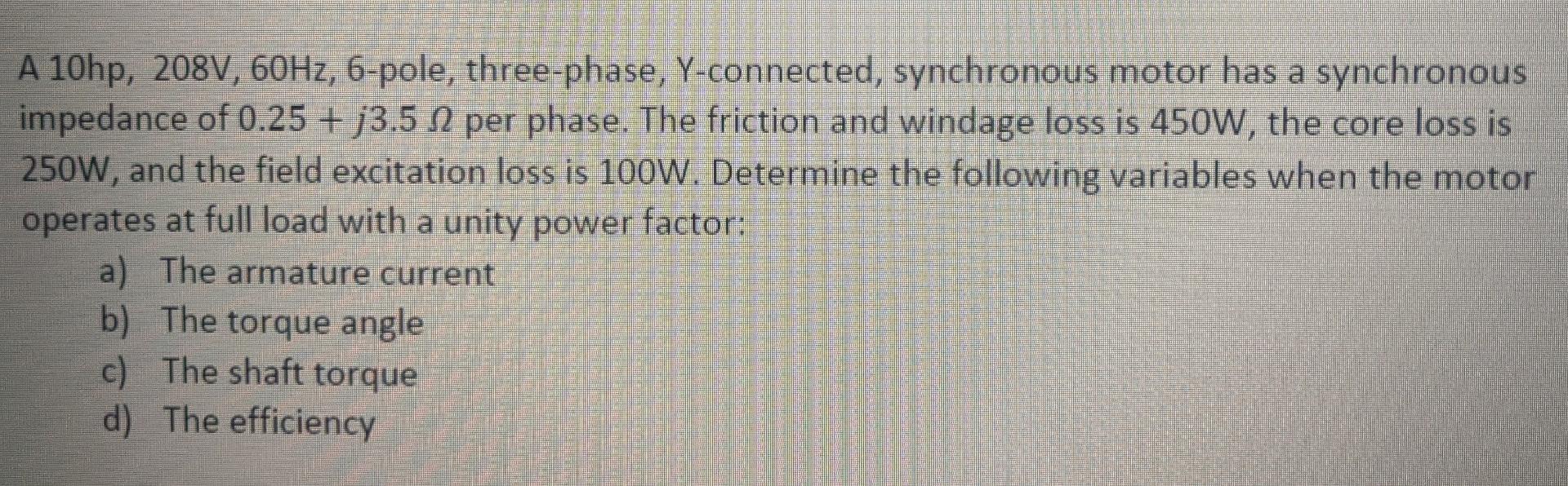 Solved A 10hp, 208V, 60Hz, 6pole, threephase, Yconnected,