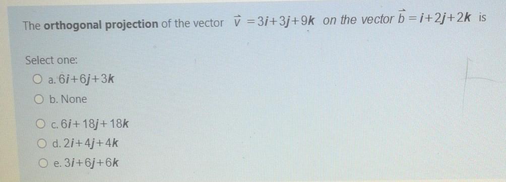 Solved The Orthogonal Projection Of The Vector U 3i 3j 9 Chegg Com