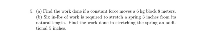 Solved 5. (a) Find the work done if a constant force moves a | Chegg.com
