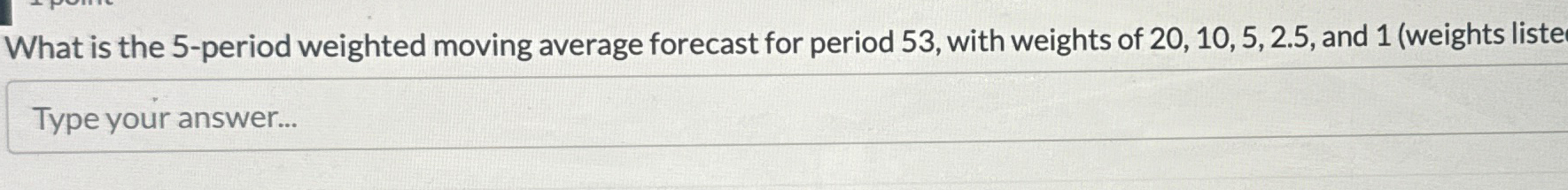 Solved What is the 5 -period weighted moving average | Chegg.com