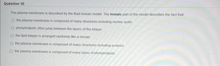Solved The plasma membrane is described by the fluid mosaic | Chegg.com