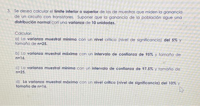 Se desea calcular el límite inferior o superior de las de muestras que miden la ganancia de un circuito con transistores. Sup