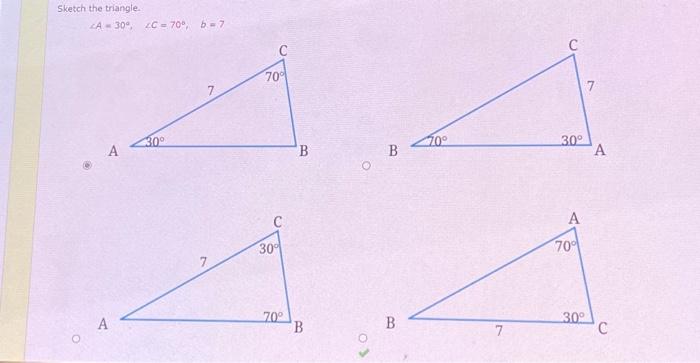 Solved Sketch the triangle. ∠A=30∘,∠C=70∘,b=7Solve the | Chegg.com