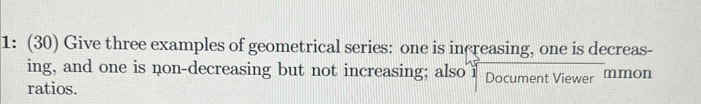 Solved (30) ﻿Give three examples of geometrical series: one | Chegg.com