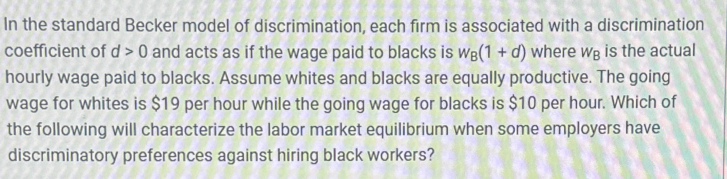 Solved In the standard Becker model of discrimination, each | Chegg.com