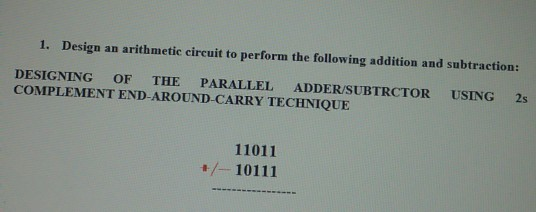 Solved 1. Design an arithmetic circuit to perform the | Chegg.com