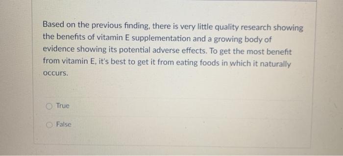 Based on the previous finding, there is very little quality research showing the benefits of vitamin E supplementation and a