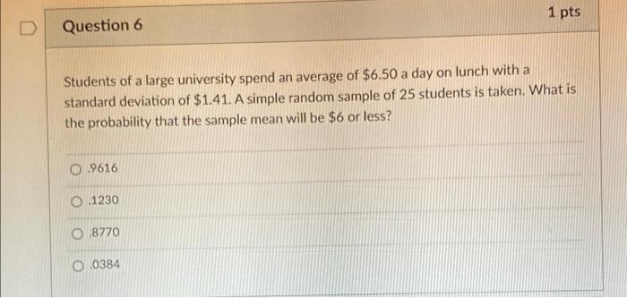 Solved 1 pts Question 6 Students of a large university spend | Chegg.com