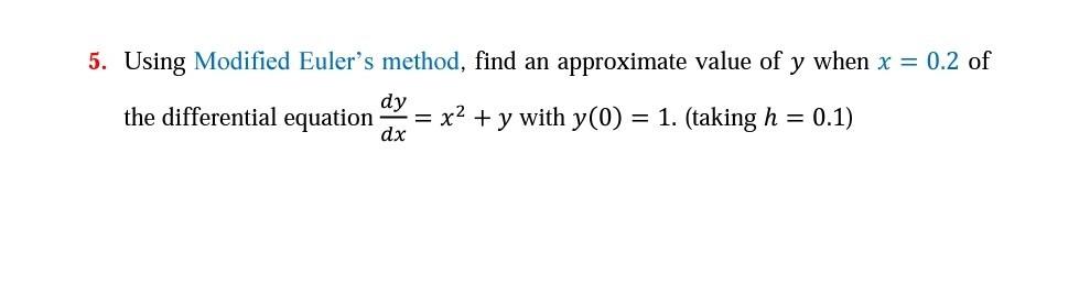 Solved 5. Using Modified Euler's method, find an approximate | Chegg.com