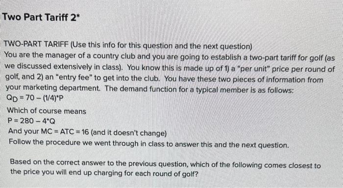 Solved TWO-PART TARIFF (Use this info for this question and | Chegg.com