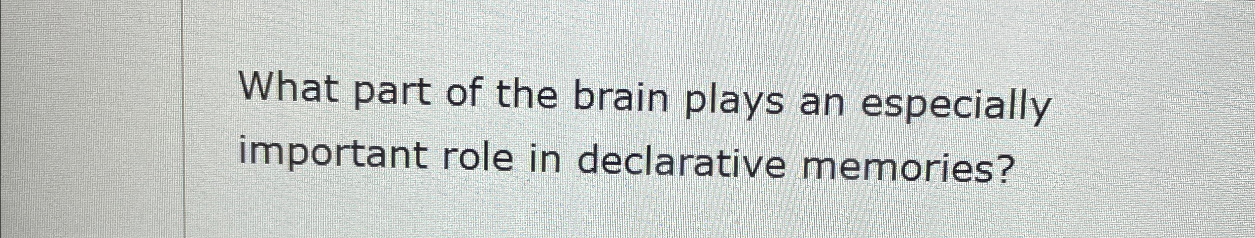 Solved What part of the brain plays an especially important | Chegg.com