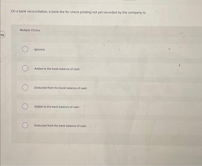 Solved On a bank reconciliation, a bank fee for check