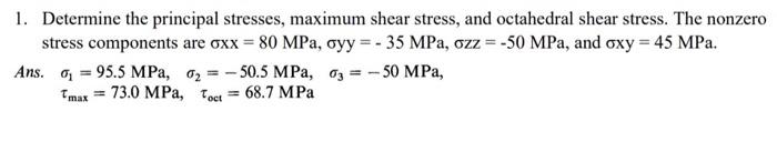 Solved 1. Determine the principal stresses, maximum shear | Chegg.com