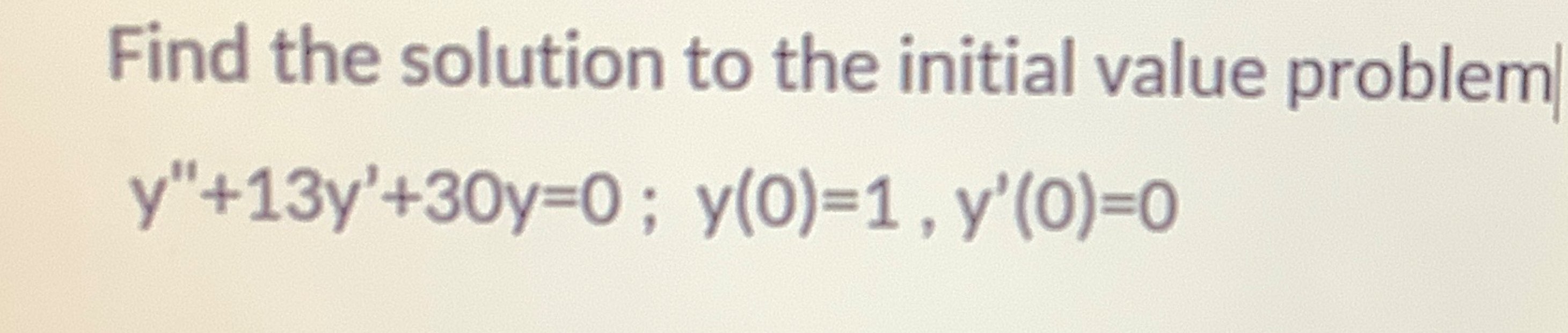 Solved Find the solution to the initial value | Chegg.com