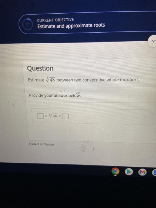 Solved CURRENT OBJECTIVE Estimate and approximate roots | Chegg.com