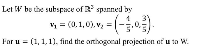 Solved Let W be the subspace of R3 spanned by | Chegg.com