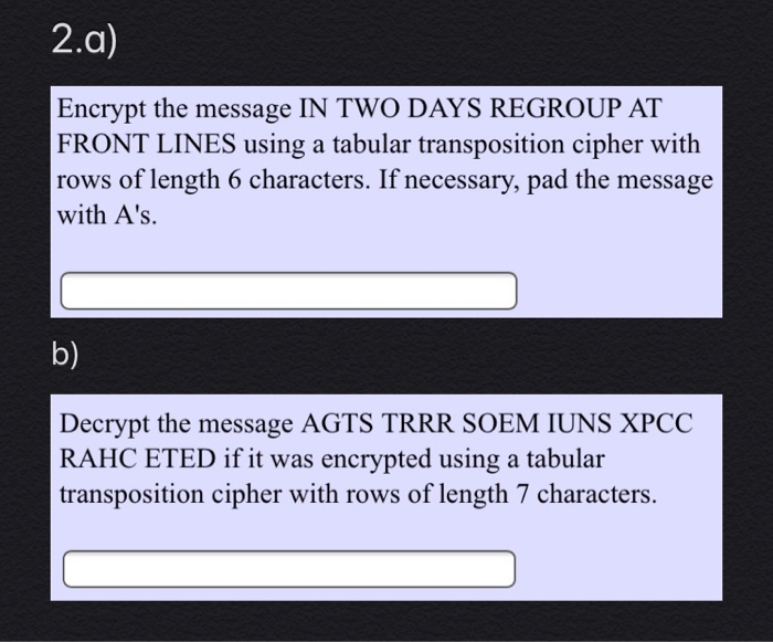 Solved 2.a) Encrypt the message IN TWO DAYS REGROUP AT FRONT | Chegg.com