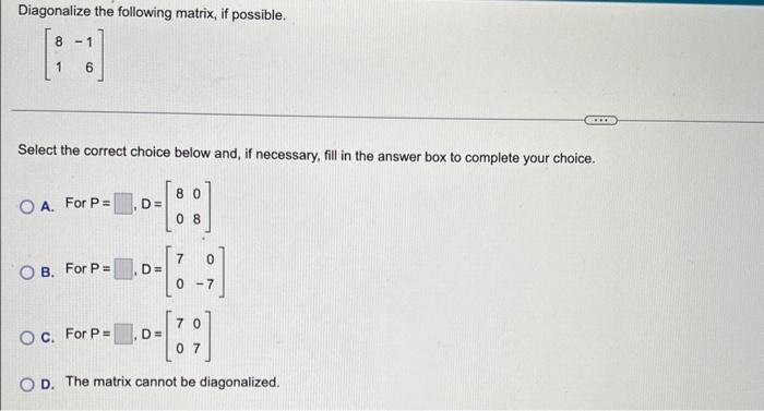 Solved Diagonalize the following matrix, if possible. | Chegg.com