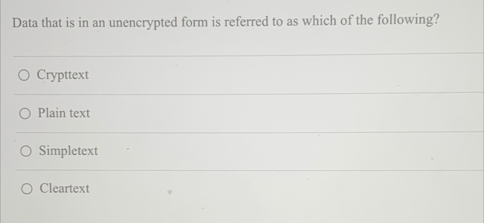 Data that is in an unencrypted form is referred to as | Chegg.com