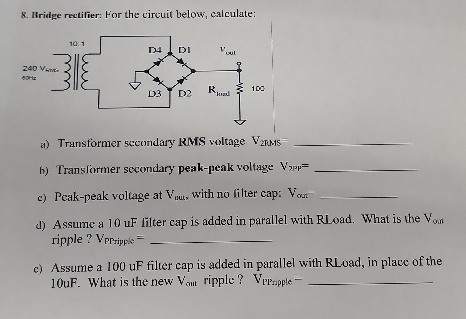 Solved 8. Bridge rectifier: For the circuit below, | Chegg.com