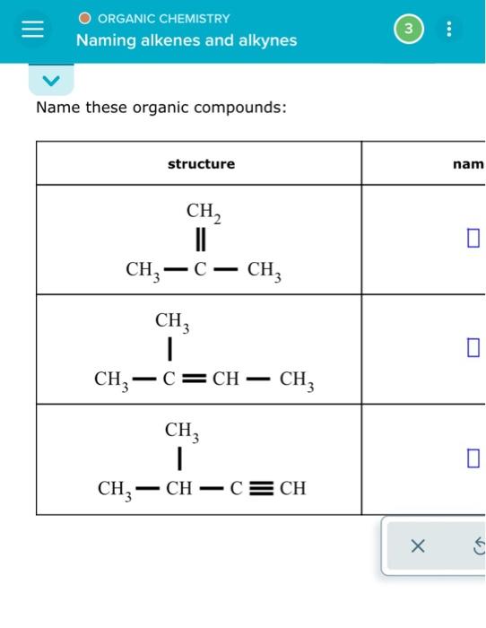 Solved O ORGANIC CHEMISTRY Naming alkenes and alkynes Name | Chegg.com