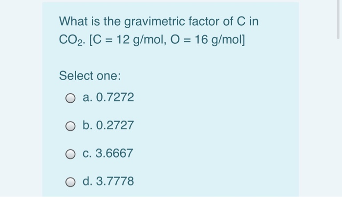 Solved What Is The Gravimetric Factor Of C In Co2 C 1 Chegg Com