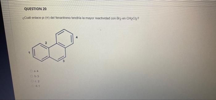 QUESTION 20 ¿Cuál enlace pi (1) del tenantreno tendría la mayor reactividad con Br2 en CH2Cl2? 2 6.2