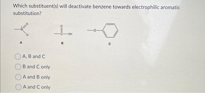 Solved Which Substituent(s) Will Deactivate Benzene Towards | Chegg.com