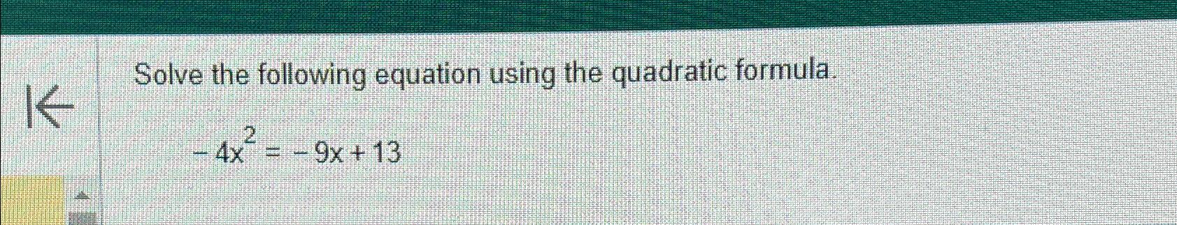 Solved Solve the following equation using the quadratic | Chegg.com