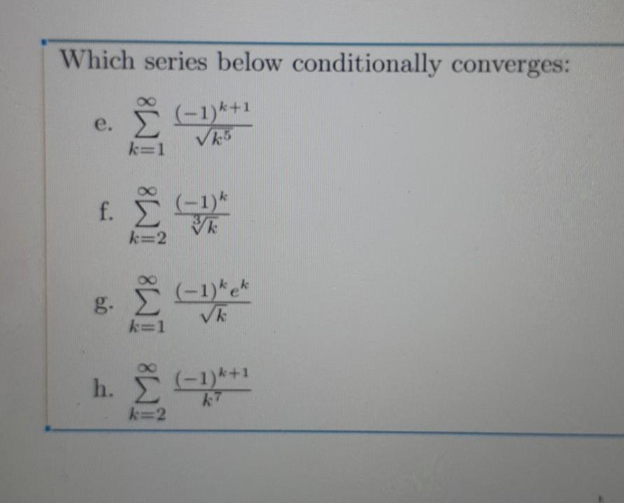 Solved Which Series Below Conditionally Converges K 1 K Chegg Com