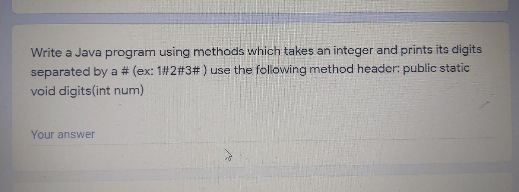 Solved Write a Java program using methods which takes an | Chegg.com