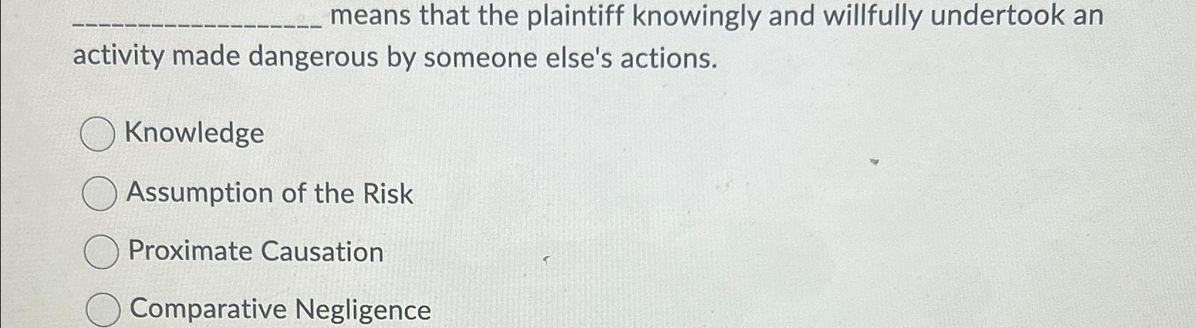 Solved means that the plaintiff knowingly and willfully | Chegg.com