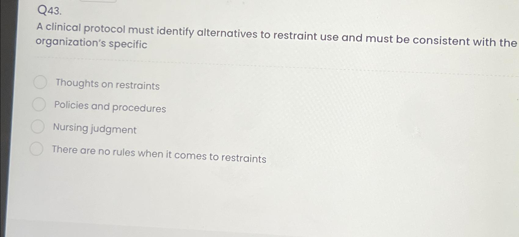 Solved Q43.A clinical protocol must identify alternatives to