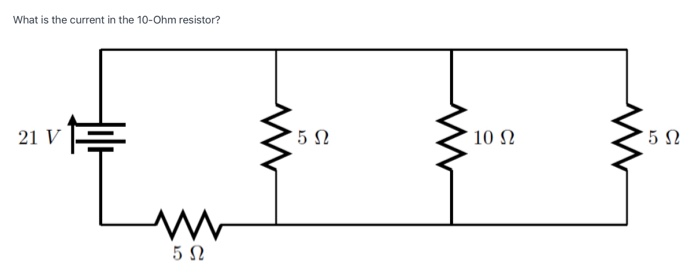 Solved What is the current in the 10-Ohm resistor? 21 V 5 10 | Chegg.com