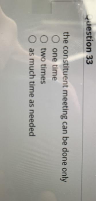Solved Question 33 The Constituent Meeting Can Be Done Only Chegg Com